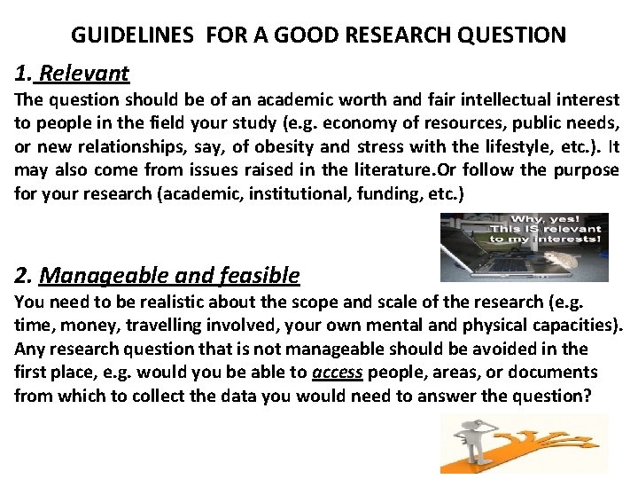 GUIDELINES FOR A GOOD RESEARCH QUESTION 1. Relevant The question should be of an