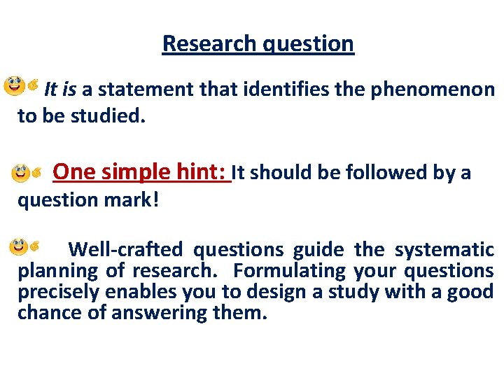 Research question It is a statement that identifies the phenomenon to be studied. One