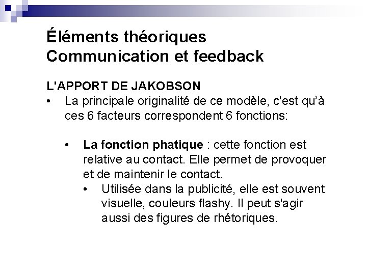 Éléments théoriques Communication et feedback L'APPORT DE JAKOBSON • La principale originalité de ce