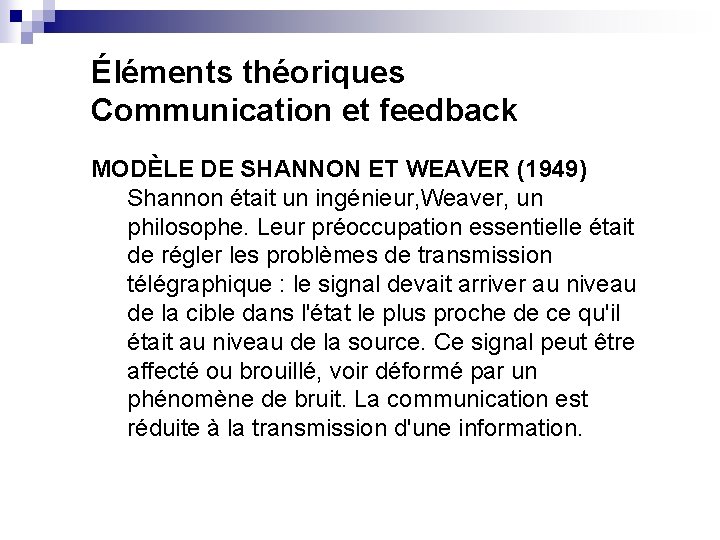 Éléments théoriques Communication et feedback MODÈLE DE SHANNON ET WEAVER (1949) Shannon était un