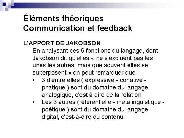 Éléments théoriques Communication et feedback L'APPORT DE JAKOBSON En analysant ces 6 fonctions du