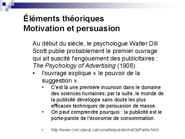 Éléments théoriques Motivation et persuasion Au début du siècle, le psychologue Walter Dill Scott