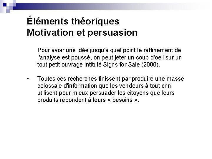 Éléments théoriques Motivation et persuasion Pour avoir une idée jusqu'à quel point le raffinement