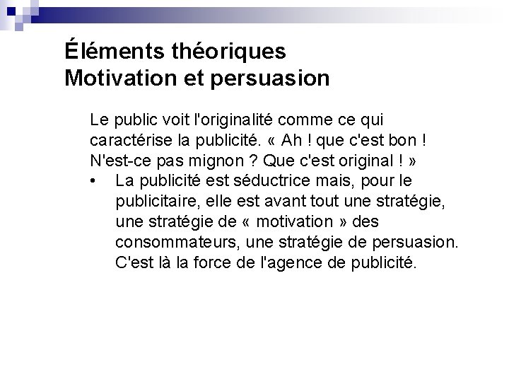 Éléments théoriques Motivation et persuasion Le public voit l'originalité comme ce qui caractérise la