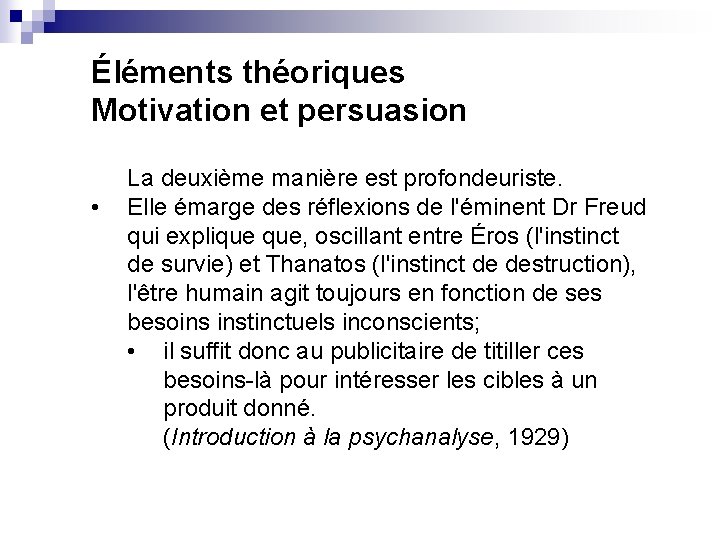 Éléments théoriques Motivation et persuasion • La deuxième manière est profondeuriste. Elle émarge des