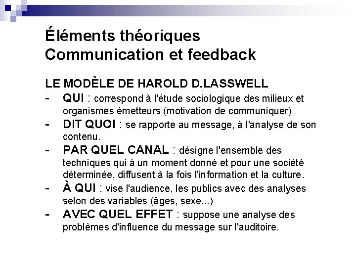 Éléments théoriques Communication et feedback LE MODÈLE DE HAROLD D. LASSWELL - QUI :