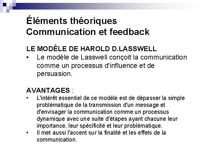 Éléments théoriques Communication et feedback LE MODÈLE DE HAROLD D. LASSWELL • Le modèle