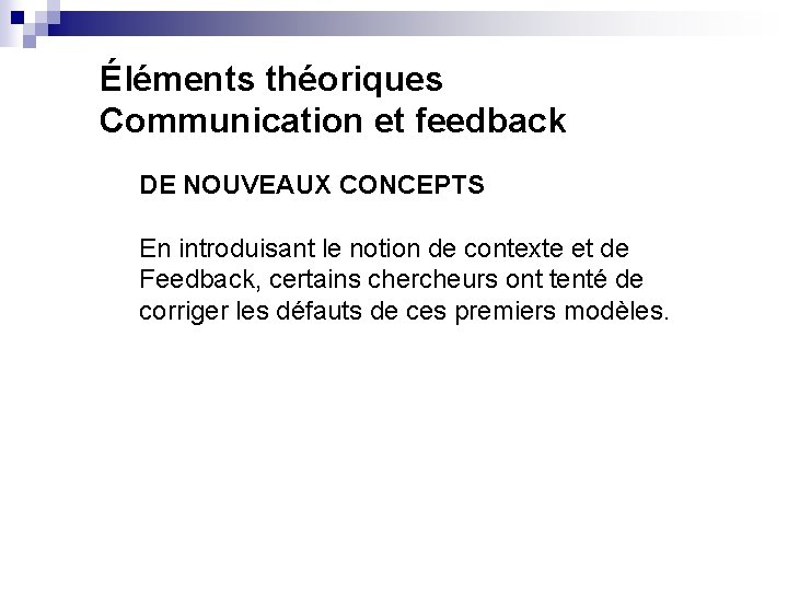 Éléments théoriques Communication et feedback DE NOUVEAUX CONCEPTS En introduisant le notion de contexte