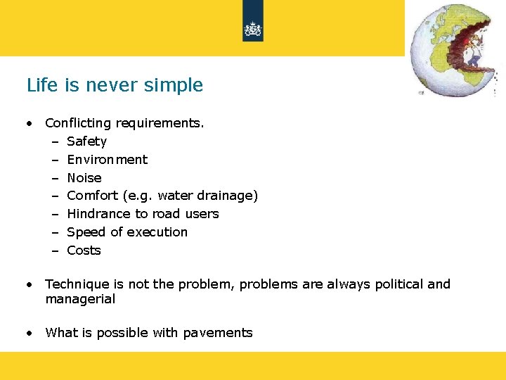 Life is never simple • Conflicting requirements. – Safety – Environment – Noise –