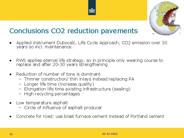 Conclusions CO 2 reduction pavements • Applied instrument Dubocalc, Life Cycle Approach; CO 2