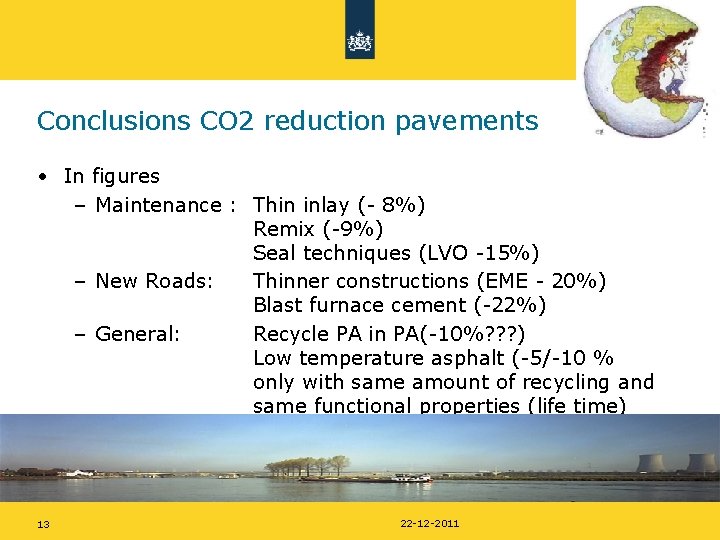 Conclusions CO 2 reduction pavements • In figures – Maintenance : Thin inlay (-