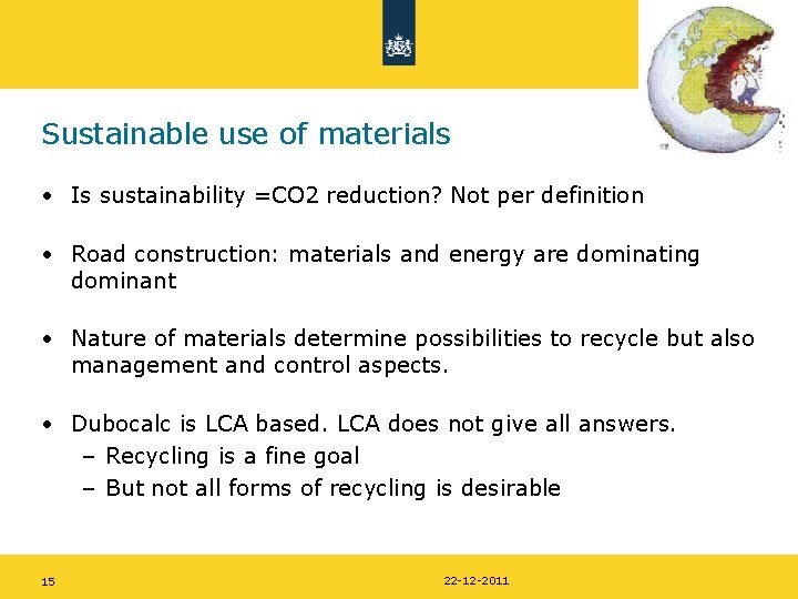 Sustainable use of materials • Is sustainability =CO 2 reduction? Not per definition •