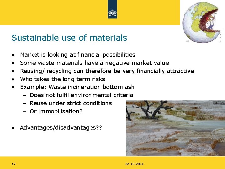 Sustainable use of materials • • • Market is looking at financial possibilities Some