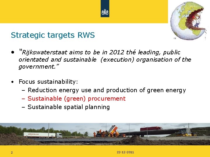 Strategic targets RWS • “Rijkswaterstaat aims to be in 2012 thé leading, public orientated