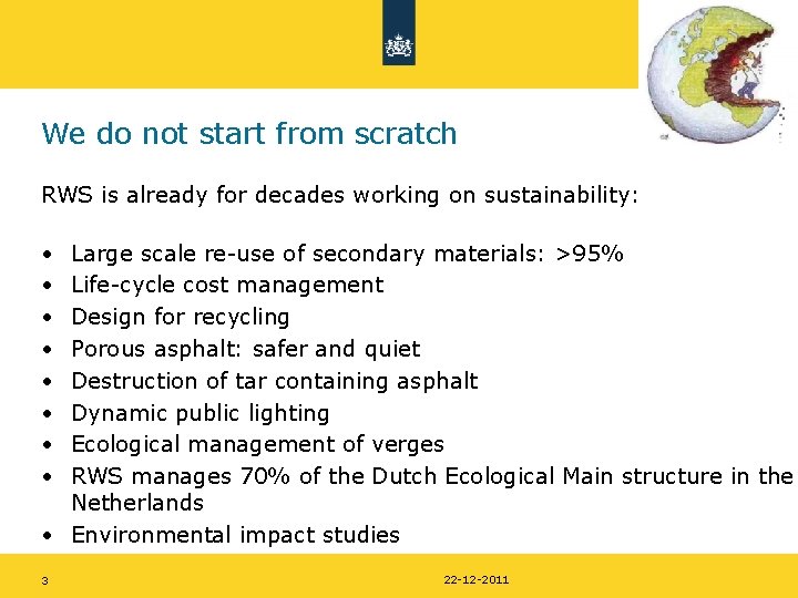 We do not start from scratch RWS is already for decades working on sustainability: