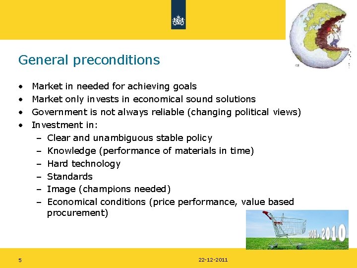 General preconditions • • 5 Market in needed for achieving goals Market only invests