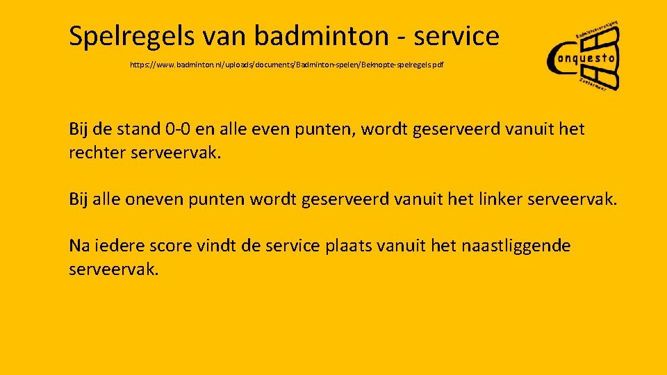 Spelregels van badminton - service https: //www. badminton. nl/uploads/documents/Badminton-spelen/Beknopte-spelregels. pdf Bij de stand 0