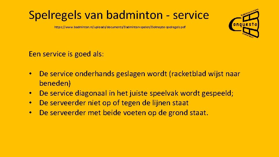 Spelregels van badminton - service https: //www. badminton. nl/uploads/documents/Badminton-spelen/Beknopte-spelregels. pdf Een service is goed