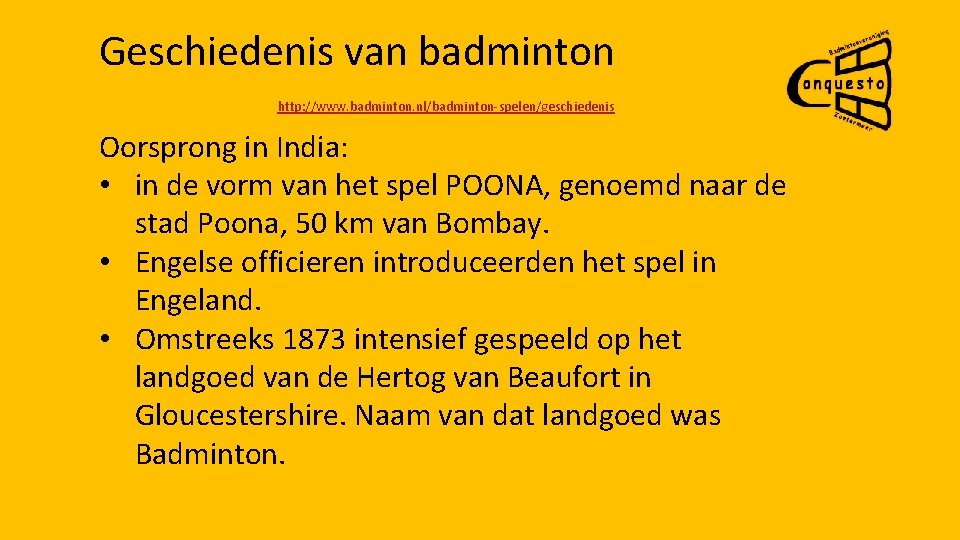 Geschiedenis van badminton http: //www. badminton. nl/badminton-spelen/geschiedenis Oorsprong in India: • in de vorm