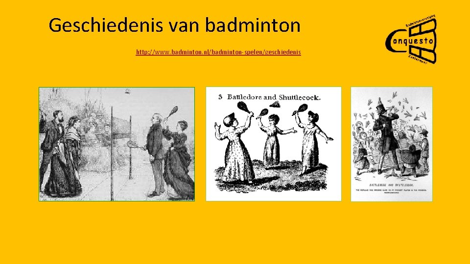 Geschiedenis van badminton http: //www. badminton. nl/badminton-spelen/geschiedenis 