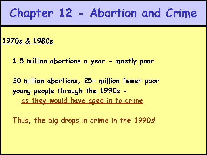 Chapter 12 - Abortion and Crime 1970 s & 1980 s 1. 5 million