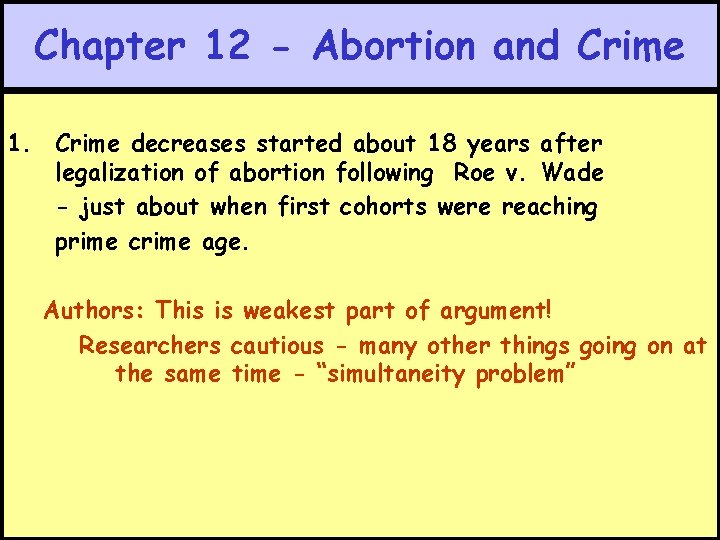 Chapter 12 - Abortion and Crime 1. Crime decreases started about 18 years after