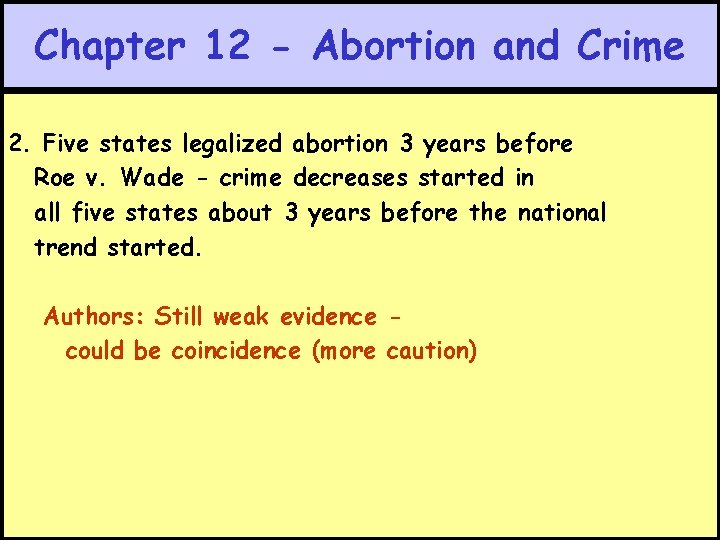 Chapter 12 - Abortion and Crime 2. Five states legalized abortion 3 years before