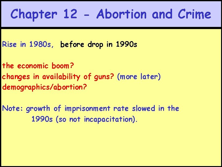 Chapter 12 - Abortion and Crime Rise in 1980 s, before drop in 1990