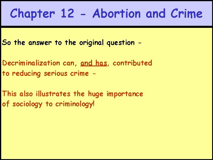 Chapter 12 - Abortion and Crime So the answer to the original question Decriminalization