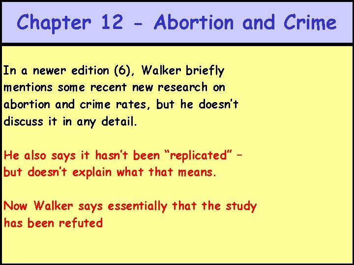 Chapter 12 - Abortion and Crime In a newer edition (6), Walker briefly mentions