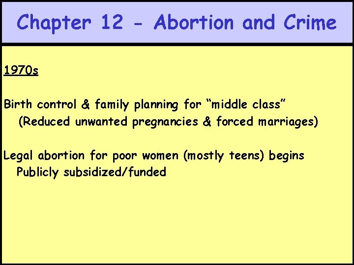 Chapter 12 - Abortion and Crime 1970 s Birth control & family planning for