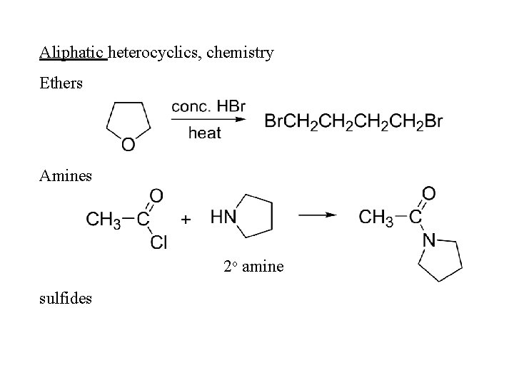 Aliphatic heterocyclics, chemistry Ethers Amines 2 o amine sulfides 