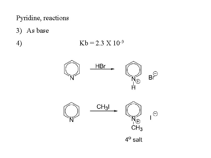 Pyridine, reactions 3) As base 4) Kb = 2. 3 X 10 -9 