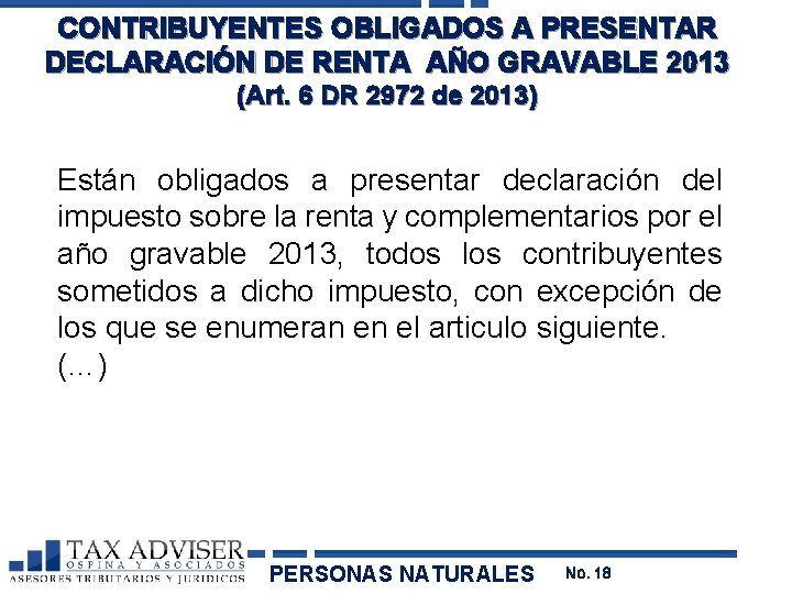 CONTRIBUYENTES OBLIGADOS A PRESENTAR DECLARACIÓN DE RENTA AÑO GRAVABLE 2013 (Art. 6 DR 2972