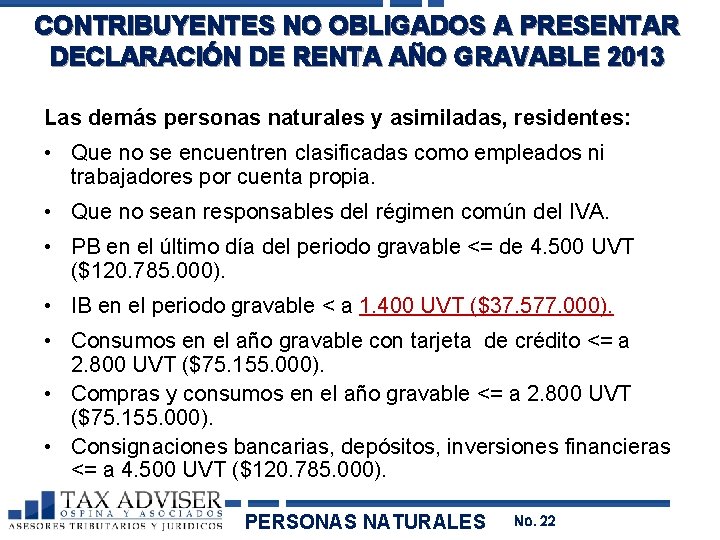 CONTRIBUYENTES NO OBLIGADOS A PRESENTAR DECLARACIÓN DE RENTA AÑO GRAVABLE 2013 Las demás personas