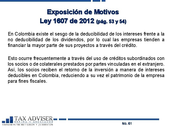 Exposición de Motivos Ley 1607 de 2012 (pág. 53 y 54) En Colombia existe