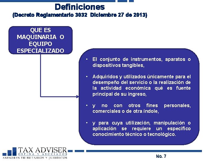 Definiciones (Decreto Reglamentario 3032 Diciembre 27 de 2013) QUE ES MAQUINARIA O EQUIPO ESPECIALIZADO