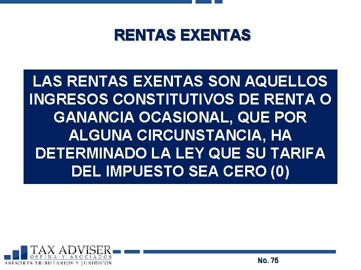 RENTAS EXENTAS LAS RENTAS EXENTAS SON AQUELLOS INGRESOS CONSTITUTIVOS DE RENTA O GANANCIA OCASIONAL,