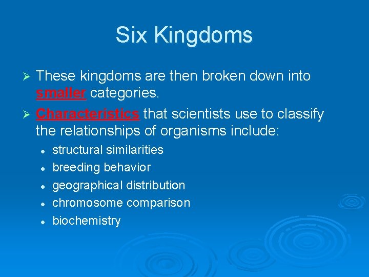Six Kingdoms These kingdoms are then broken down into smaller categories. Ø Characteristics that