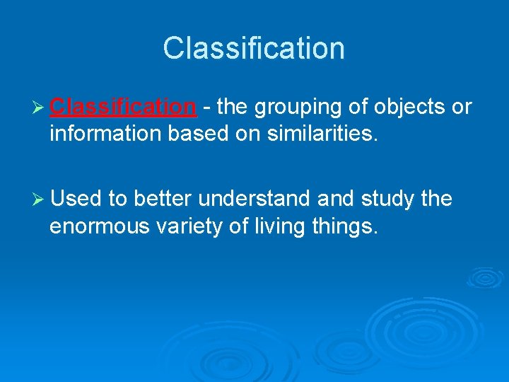 Classification Ø Classification - the grouping of objects or information based on similarities. Ø