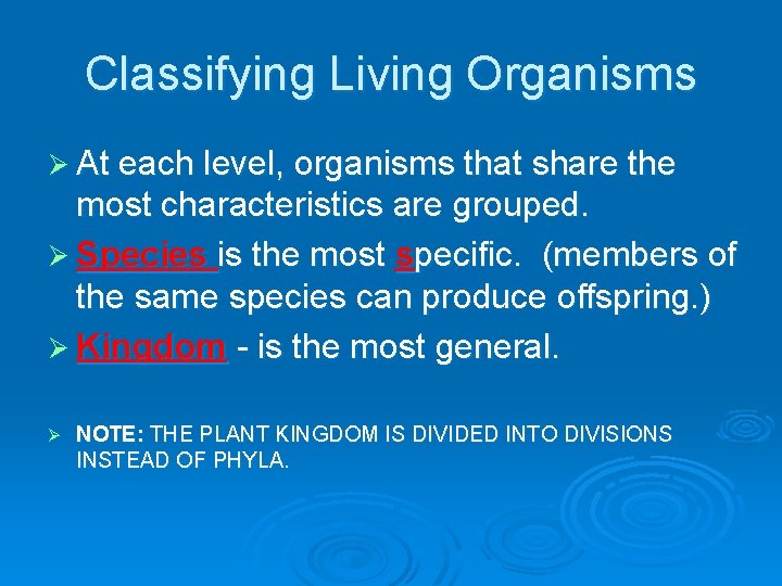 Classifying Living Organisms Ø At each level, organisms that share the most characteristics are