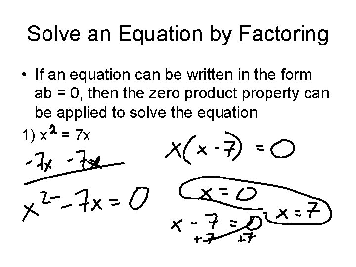 Solve an Equation by Factoring • If an equation can be written in the