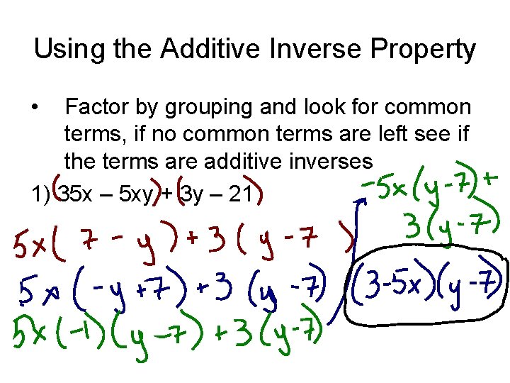 Using the Additive Inverse Property • Factor by grouping and look for common terms,