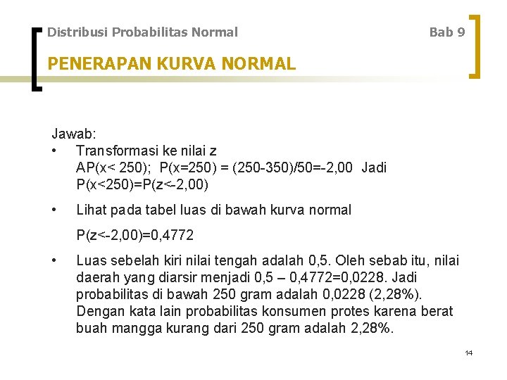 Distribusi Probabilitas Normal Bab 9 PENERAPAN KURVA NORMAL Jawab: • Transformasi ke nilai z