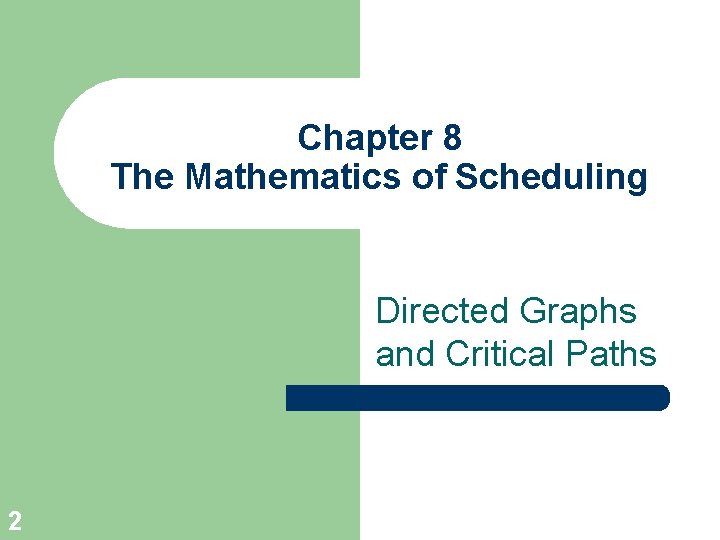 Chapter 8 The Mathematics of Scheduling Directed Graphs and Critical Paths 2 
