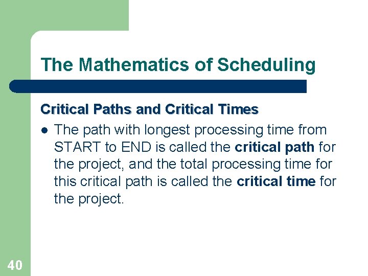 The Mathematics of Scheduling Critical Paths and Critical Times l The path with longest