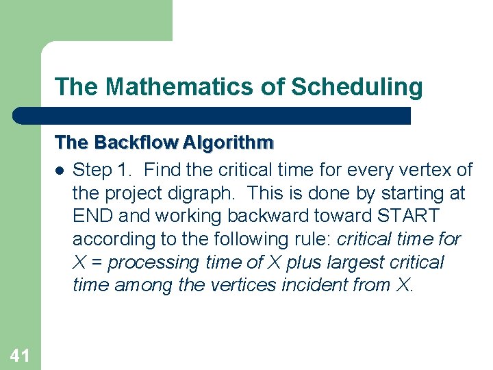 The Mathematics of Scheduling The Backflow Algorithm l Step 1. Find the critical time