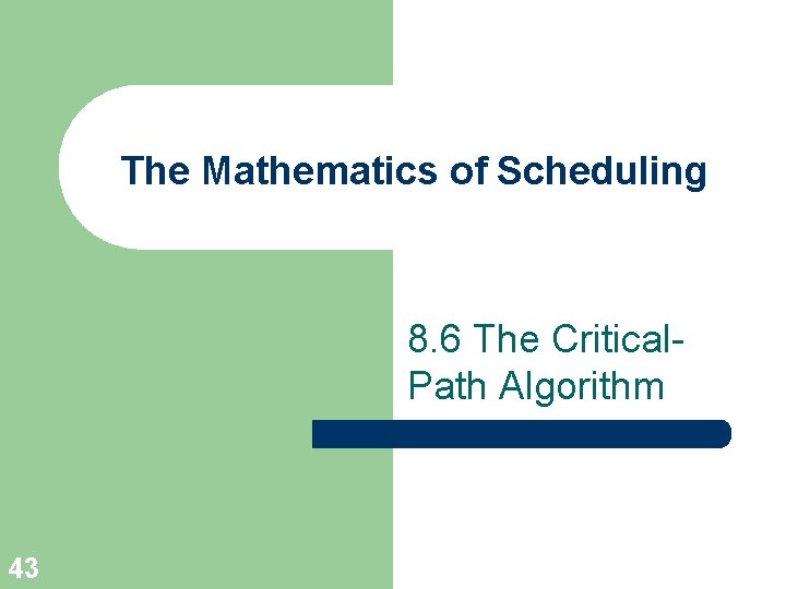 The Mathematics of Scheduling 8. 6 The Critical- Path Algorithm 43 