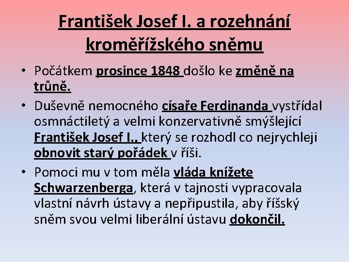 František Josef I. a rozehnání kroměřížského sněmu • Počátkem prosince 1848 došlo ke změně