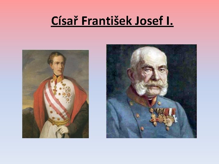 Císař František Josef I. 